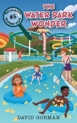 The Water Park Wonder by Gorman, David