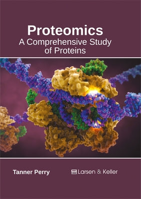 Proteomics: A Comprehensive Study of Proteins by Perry, Tanner