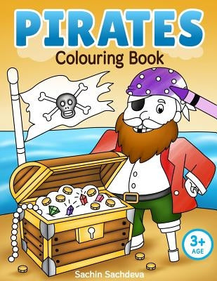 Pirates Colouring Book: Coloring Book for Kids and Preschoolers (Ages 3-5) by Sachdeva, Sachin