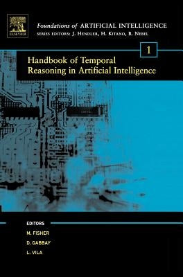 Handbook of Temporal Reasoning in Artificial Intelligence: Volume 1 by Fisher, Michael David