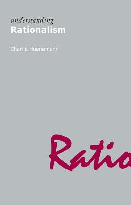 Understanding Rationalism by Huenemann, Charlie