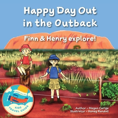 Happy Day Out in the Outback: Finn & Henry explore! by Carige, Megan Caroline