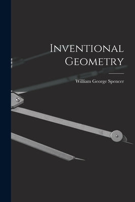 Inventional Geometry by Spencer, William George