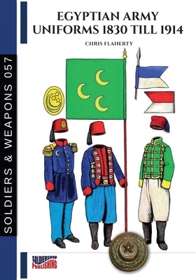 Egyptian Army uniforms 1830-1914 by Flaherty, Chris