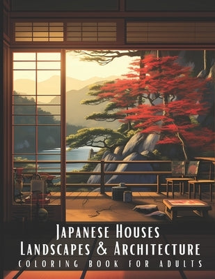 Japanese Houses Landscapes & Architecture Coloring Book for Adults: Beautiful Nature Landscapes Sceneries and Foreign Buildings Coloring Book for Adul by Palette, Artful