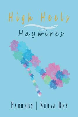 High Heels and Haywires by Dey, Suraj