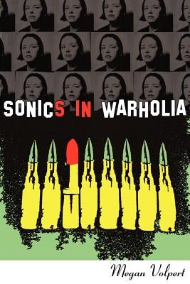 Sonics in Warholia by Volpert, Megan