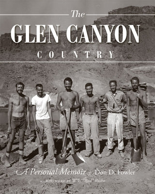 The Glen Canyon Country: A Personal Memoir by Fowler, Don D.