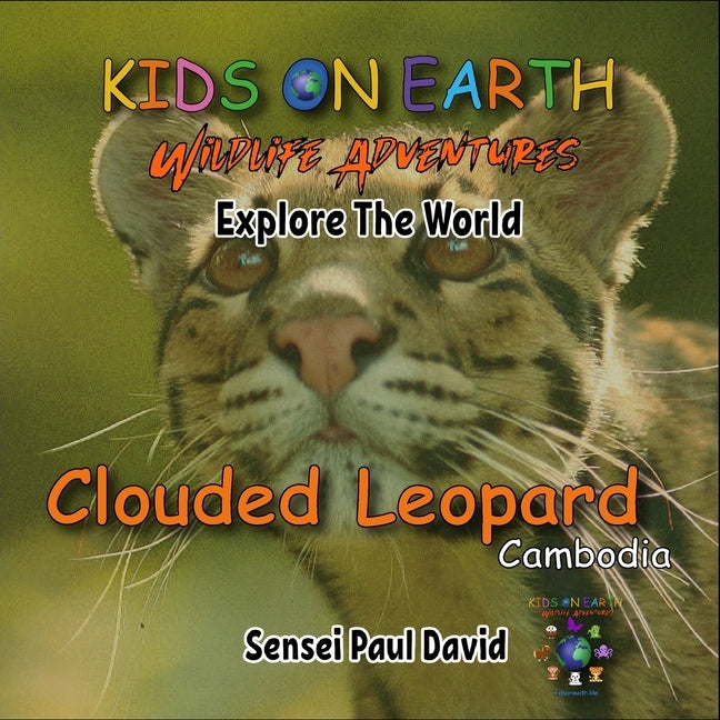 KIDS ON EARTH Wildlife Adventures - Explore The World: Clouded Leopard-Cambodia by David, Sensei Paul