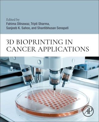 3D Bioprinting in Cancer Applications by Dilnawaz, Fahima
