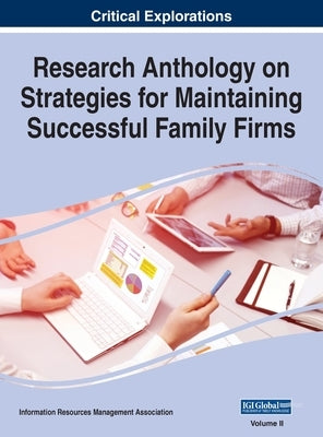 Research Anthology on Strategies for Maintaining Successful Family Firms, VOL 2 by Management Association, Information R.