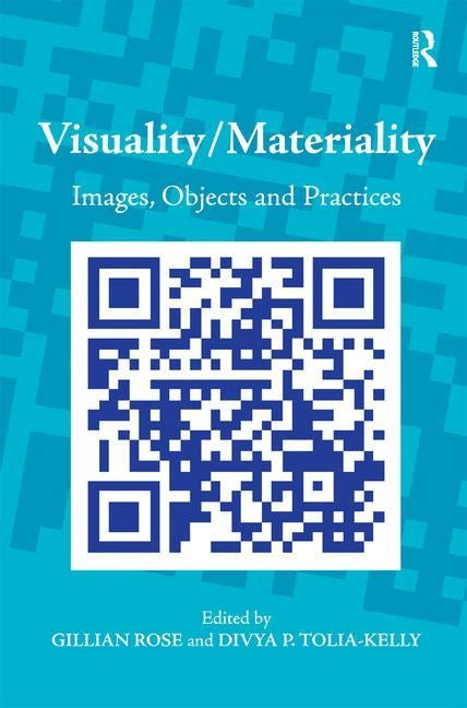 Visuality/Materiality: Images, Objects and Practices by Tolia-Kelly, Divya P.