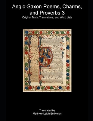 Anglo-Saxon Poems, Charms, and Proverbs 3: Old English Text, Translation, and Word List by Anonymous