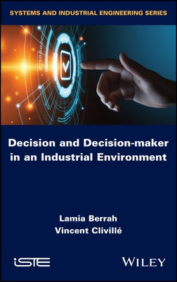 Decision and Decision-Maker in an Industrial Environment by Berrah, Lamia