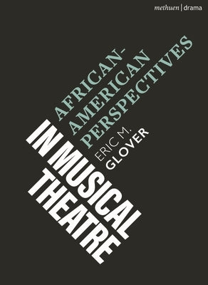 African-American Perspectives in Musical Theatre by Glover, Eric M.