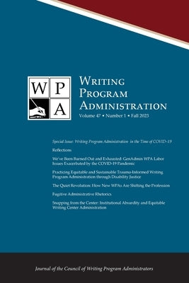 Wpa: Writing Program Administration 47.1 (Fall 2023) by Morse, Tracy Ann