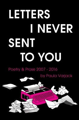 Letters I Never Sent You by Varjack, Paula