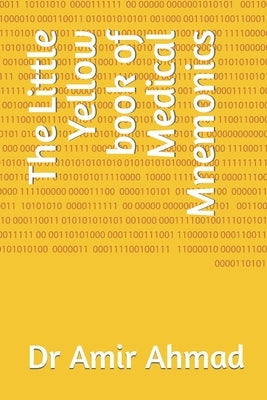 The Little Yellow book of Medical Mnemonics by Ahmad, Amir
