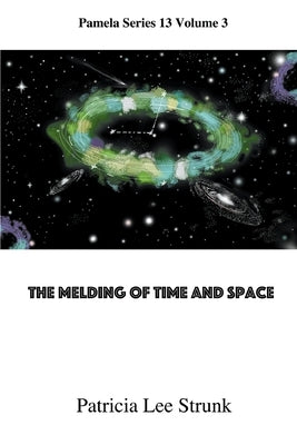 Melding of Time and Space by Strunk, Patricia