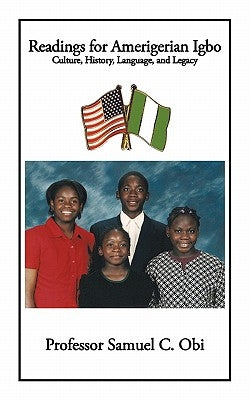 Readings for Amerigerian Igbo: Culture, History, Language, and Legacy by Obi, Samuel C.