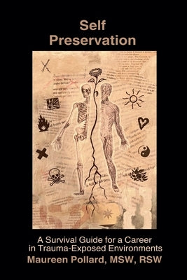 Self Preservation: A Survival Guide for a Career in Trauma-Exposed Environments by Pollard, Maureen