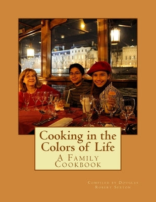 Cooking in the Colors of Life by Sexton, Douglas Robert