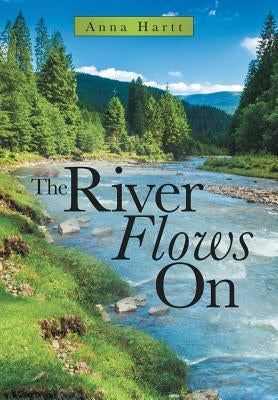 The River Flows On by Hartt, Anna