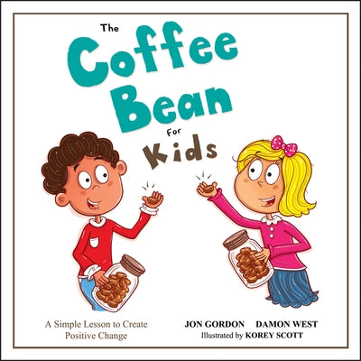 The Coffee Bean for Kids: A Simple Lesson to Create Positive Change by Gordon, Jon
