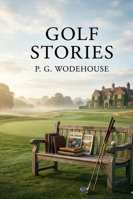 Golf Stories by Wodehouse, P. G.
