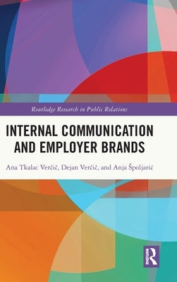 Internal Communication and Employer Brands by Verčič, Ana Tkalac
