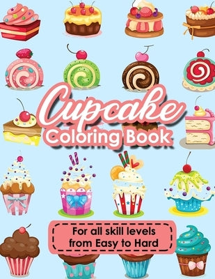 Cupcake Coloring Book: Cupcakes, Sweet Treats - Wonderful Coloring Books for Girls by Sky, Color