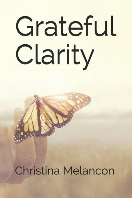Grateful Clarity by Melancon, Christina