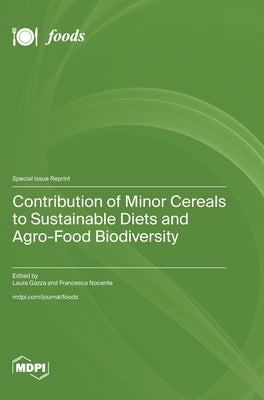 Contribution of Minor Cereals to Sustainable Diets and Agro-Food Biodiversity by Gazza, Laura