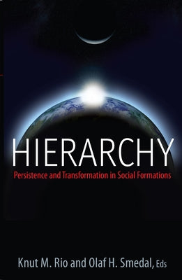 Hierarchy: Persistence and Transformation in Social Formations by Rio, Knut M.