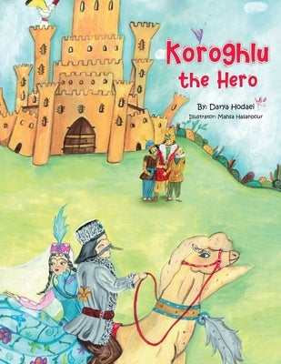 Koroghlu the Hero by Hasanpour, Mahsa