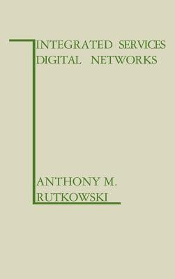 Integrated Services Digital Networks by Rutkowski, Anthony M.