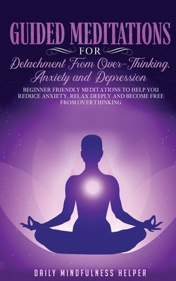 Guided Meditation for Detachment from Overthinking, Anxiety, and Depression by Daily Mindfulness Helper