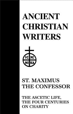 21. St. Maximus the Confessor: The Ascetic Life, the Four Centuries on Charity by Sherwood, Polycarp