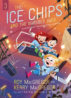 The Ice Chips and the Invisible Puck: Ice Chips Series by MacGregor, Roy