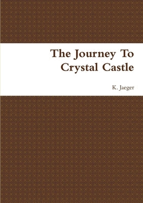 The Journey To Crystal Castle by Jaeger, Kevin