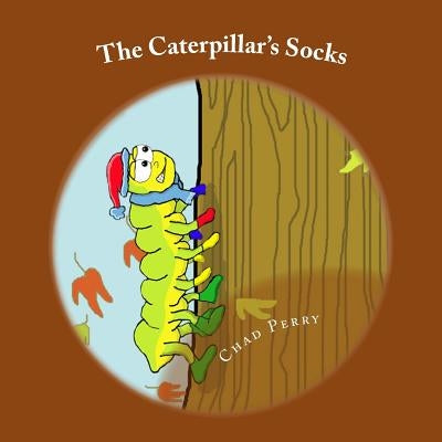 The Caterpillar's Socks by Perry, Chad