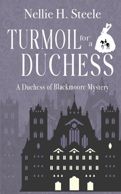 Turmoil for a Duchess by Steele, Nellie H.