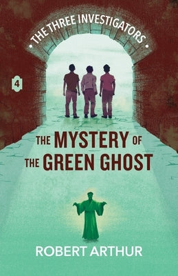 The Mystery of the Green Ghost by Arthur, Robert