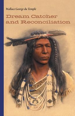 Dream Catcher and Reconciliation by Temple, Wallace George Du