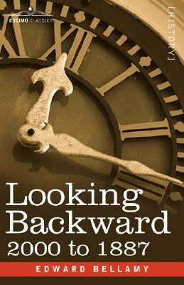 Looking Backward: 2000 to 1887 by Bellamy, Edward