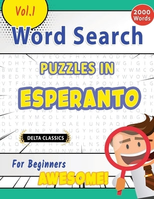 Word Search Puzzles in Esperanto for Beginners - Awesome! Vol.1 - Delta Classics by Delta Classics