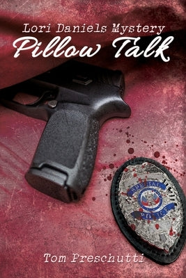 Lori Daniels Mystery: Pillow Talk by Preschutti, Tom