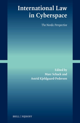 International Law in Cyberspace: The Nordic Perspective by Schack, Marc