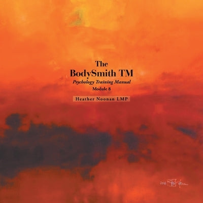 The BodySmith TM: Psychology Training Manual by Noonan Lmp, Heather