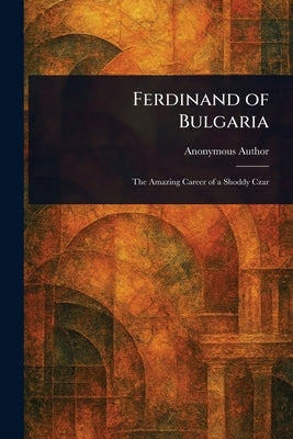 Ferdinand of Bulgaria by Anonymous